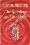The Rainbow and the Rose by SHUTE, Nevil